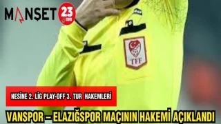 VANSPOR - ELAZIĞSPOR MAÇININ HAKEMLERİ AÇIKLANDI