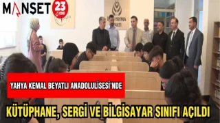 YAHYA KEMAL BEYATLI ANADOLU LİSESİ'NDE KÜTÜPHANE SERGİ VE BİLGİSAYAR SINIFI AÇILDI