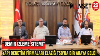 YAPI DENETİM FİRMALARI ELAZIĞ TSO BİR ARAYA GELDİ