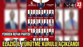 YENİDEN REFAH PARTİSİ ELAZIĞ İL YÜRÜTME KURULU AÇIKLANDI