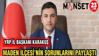 YRP İL BAŞKANI KARAKUŞ MADEN İLÇESİ'NİN SORUNLARINI PAYLAŞTI