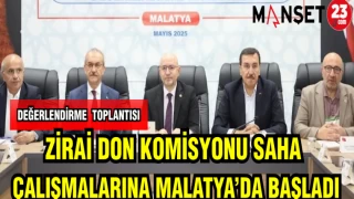 ZİRAİ DON ARAŞTIRMA KOMİSYONU SAHA ÇALIŞMALARINA MALATYA'DA BAŞLADI