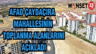 AFAD ÇAYDAÇIRA MAHALLESİNİN TOPLANMA ALANLARINI AÇIKLADI