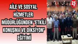 AİLE VE SOSYAL HİZMETLER MÜDÜRLÜĞÜNDEN "ETKİLİ KONUŞMA VE DİKSİYON" EĞİTİMİ