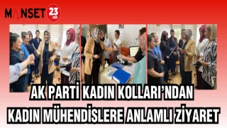 AK PARTİ KADIN KOLLARI'NDAN KADIN MÜHENDİSLERE ANLAMLI ZİYARET