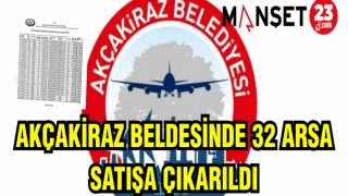 AKÇAKİRAZ BELDESİNDE 32 ARSA SATIŞA ÇIKARILDI