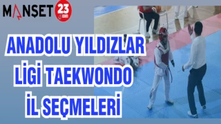 ANADOLU YILDIZLAR LİGİ TAEKWONDO İL SEÇMELERİ