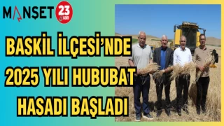 BASKİL İLÇESİNDE 2025 YILI HUBUBAT HASADI BAŞLADI