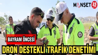BAYRAM ÖNCESİ DRON DESTEKLİ TRAFİK DENETİMİ