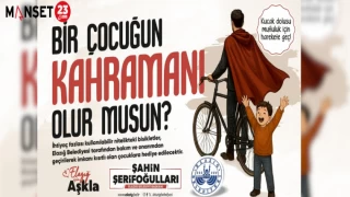 "BİR ÇOCUĞUN KAHRAMANI OLURMUSUN"
