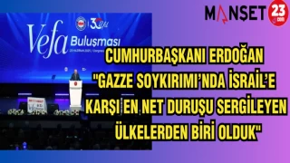 CUMHURBAŞKANI ERDOĞAN: "GAZZE SOYKIRIMI'NDA İSRAİL'E KARŞI EN NET DURUŞU SERGİLEYEN ÜLKELERDEN BİRİ OLDUK