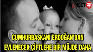 CUMHURBAŞKANI ERDOĞAN'DAN EVLENECEK ÇİFTLERE BİR MÜJDE DAHA