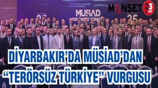 DİYARBAKIR'DA MÜSİAD'DAN TERÖRSÜZ TÜRKİYE VURGUSU