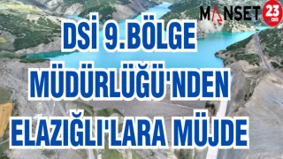 DSİ 9. BÖLGE MÜDÜRLÜĞÜ'NDEN ELAZIĞLI'LARA MÜJDE