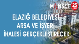 ELAZIĞ BELEDİYESİ ARSA VE İŞ YERİ İHALESİ GERÇEKLEŞTİRECEK