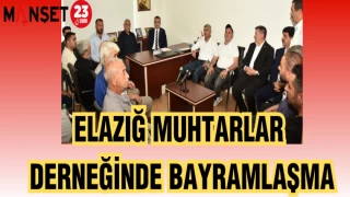 ELAZIĞ MUHTARLAR DERNEĞİNDE BAYRAMLAŞMA