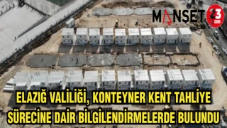 ELAZIĞ VALİLİĞİ KONTEYNER KENT TAHLİYE SÜRECİNE DAİR BİLGİLENDİRMELERDE BULUNDU