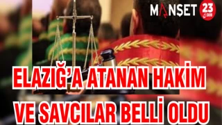 ELAZIĞ'A ATANAN HAKİM VE SAVCILAR BELLİ OLDU