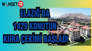 ELAZIĞ'DA 1429 KONUTUN KURA ÇEKİMİ BAŞLADI
