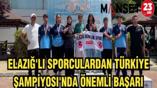 ELAZIĞ'LI SPORCULARDAN TÜRKİYE ŞAMPİYOSI'NDA ÖNEMLİ BAŞARI