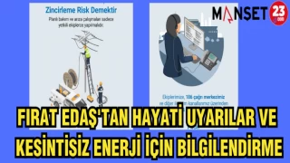 FIRAT EDAŞ'TAN HAYATİ UYARILAR VE KESİNTİSİZ ENERJİ İÇİN BİLGİLENDİRME