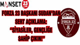 FORZA 23 BAŞKANI SUDAN'DAN SERT AÇIKLAMA: "SİYASİLER, GENÇLİĞE SAHİP ÇIKIN!"