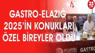 GASTRO-ELAZIĞ 2025'İN KONUKARI ÖZEL BİREYLER OLDU