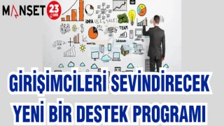 GİRİŞİMCİLERİ SEVİNDİRECEK YENİ BİR DESTEK PROGRAMI