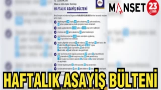 HAFTALIK ASAYİŞ BÜLTENİ