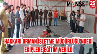 HAKKARİ ORMAN İŞLETME MÜDÜRLÜĞÜ'NDEKİ EKİPLERE EĞİTİM VERİLDİ