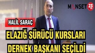 HALİL SARAÇ ELAZIĞ SÜRÜCÜ KURSLARI DERNEK BAŞKANI SEÇİLDİ