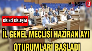 İL GENEL MECLİSİ HAZİRAN AYI OTURUMLARI BAŞLADI
