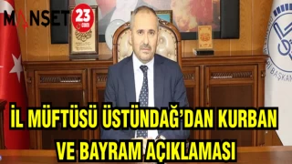 İL MÜFTÜSÜ ÜSTÜNDAĞ'DAN KURBAN VE BAYRAM AÇIKLAMASI