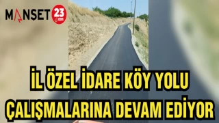 İL ÖZEL İDARE KÖY YOLLARI ÇALIŞMALARINA DEVAM EDİYOR