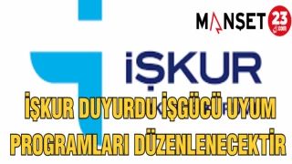 İŞKUR DUYURDU İŞ GÜCÜ UYUM PROGRAMLARI DÜZENLENECEKTİR