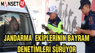 JANDARMA EKİPLERİNİN BAYRAM DENETİMLERİ SÜRÜYOR
