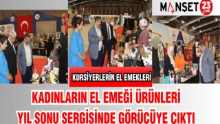 KADINLARIN EL EMEĞİ ÜRÜNLERİ YIL SONU SERGİSİNDE GÖRÜCÜYE ÇIKTI