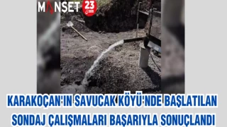 KARAKOÇAN'IN SAVUCAK KÖYÜ'NDE BAŞLATILAN SONDAJ ÇALIŞMALARI BAŞARIYLA SONUÇLANDI