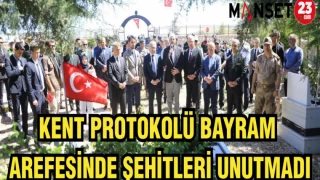 KENT PROTOKOLÜ BAYRAM ARAFESİNDE ŞEHİTLERİ UNUTMADI
