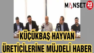 KÜÇÜKBAŞ HAYVAN ÜRETİCİLERİNE MÜJDELİ HABER