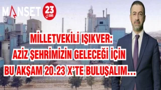 MHP ELAZIĞ MİLLETVEKİLİ IŞIKVER: AZİZ ŞEHRİMİZİN GELECEĞİ İÇİN BU AKŞAM 20.23 X’TE BULUŞALIM…