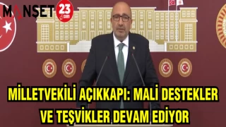 MİLLETVEKİLİ AÇIKKAPI: MALİ DESTEKLER VE TEŞVİKLER DEVAM EDİYOR