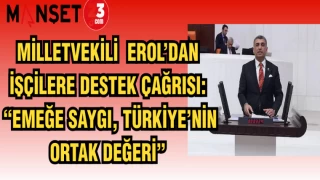 MİLLETVEKİLİ EROL'DAN İŞÇİLERE DESTEK “EMEĞE SAYGI, TÜRKİYE’NİN ORTAK DEĞERİ”