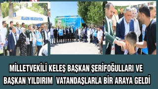 MİLLETVEKİLİ KELEŞ BAŞKAN ŞERİFOĞULLARI VE BAŞKAN YILDIRIM VATANDAŞLARLA BİR ARAYA GELDİ