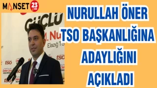 NURULLAH ÖNER TSO BAŞKANLIĞINA ADAYLIĞINI AÇIKLADI