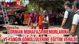 ORMAN MUHAFAZA MEMURLARINA VE YANGIN GÖNÜLLÜLERİNE EĞİTİM VERİLDİ