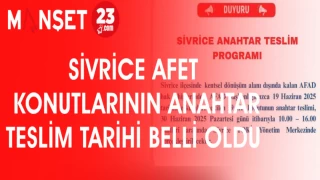 SİVRİCE AFET KONUTLARININ ANAHTAR TESLİM TARİHİ BELLİ OLDU