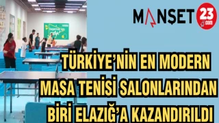 TÜRKİYE'NİN EN MODERN MASA TENİSİ SALONLARINDAN BİRİ ELAZIĞ'A KAZANDIRILDI