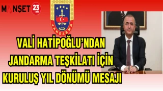VALİ HATİPOĞLU'NDAN JANDARMA TEŞKİLATI KURULUŞ YIL DÖNÜMÜ MESAJI