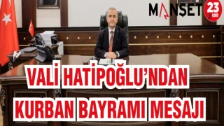 VALİ HATİPOĞLU'NDAN KURBAN BAYRAMI MESAJI